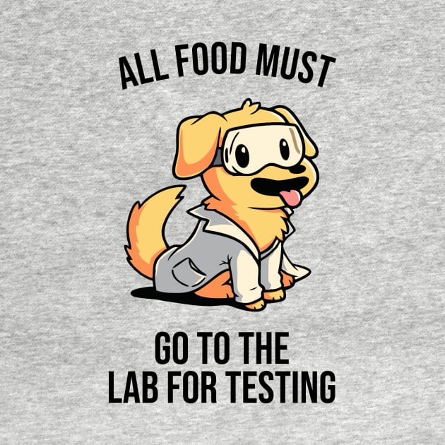 all food must go to the lab for testing black by Typography Dose